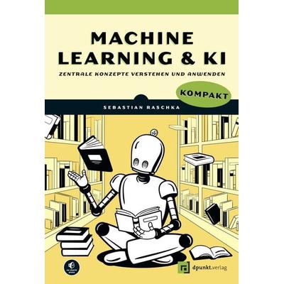 Machine Learning und KI kompakt, Taschenbuch von Sebastian Raschka, Dpunkt.verlag, 978-3-9888903-1-3