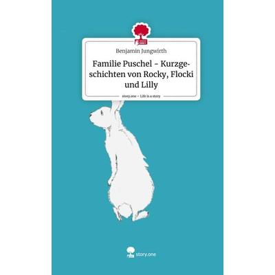 Familie Puschel - Kurzgeschichten von Rocky, Flocki und Lilly. Life is a Story - story.one, Gebundene Ausgabe von Benjamin Jungwirth, Storylution,