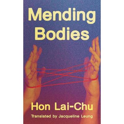 Mending Bodies, Taschenbuch von Lai Chu Hon, Two Lines Press, 978-1-949641-76-9
