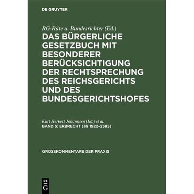 Das Bürgerliche Gesetzbuch mit besonderer Berücksichtigung der Rechtsprechung... / Erbrecht [§§ 1922–2385], Gebundene Ausgabe von , De Gruyter,
