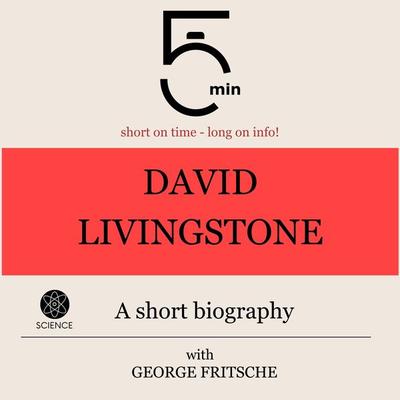 David Livingstone: A short biography - 5 Minutes,5 Minute Biographies,George Fritsche, Audio, 9783754507964