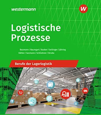 Gerd Baumann - Logistische Prozesse: Berufe der Lagerlogistik: Schülerband - Preis vom 09.10.2026 07:28:09 h