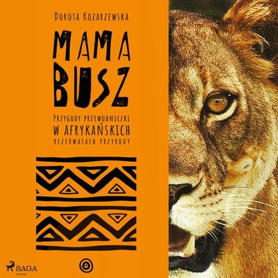 MAMA BUSZ. Przygody przewodniczki w afrykańskich rezerwatach przyrody - Dorota Kozarzewska, Audio, 9788728179956