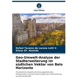 Geo-Umwelt-Analyse der Stadterweiterung im südlichen Vektor von Belo Horizonte, Fachbücher von Rafael Tavares de Lucena Lotti V, Eliane SF Almeida