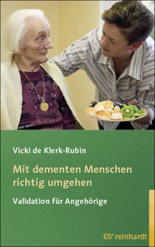 Vicki de Klerk-Rubin - Mit dementen Menschen richtig umgehen. Validation für Angehörige - Preis vom 09.10.2026 07:28:09 h