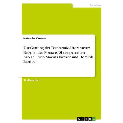 Zur Gattung der Testimonio-Literatur am Beispiel des Romans 'Si me permiten hablar...' von Moema Viezzer und Domitila Barrios, Taschenbuch von