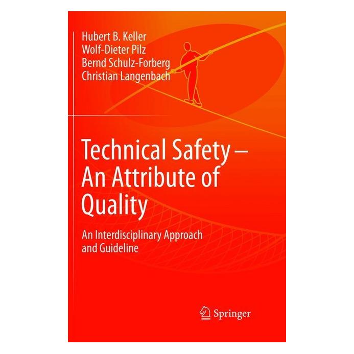 Springer Technical Safety - An Attribute of Quality (Englisch, Softcover, Bernd Schulz-Forberg, Christian Langenbach, Hubert Keller, Wolf-Dieter Pilz) (56045170)