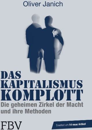 Oliver Janich - Das Kapitalismus-Komplott: Die geheimen Zirkel der Macht und ihre Methoden - Preis vom 11.10.2026 15:43:13 h