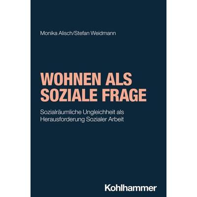 Wohnen als soziale Frage, Taschenbuch von Monika Alisch,Stefan Weidmann, Kohlhammer, 978-3-17-038002-8