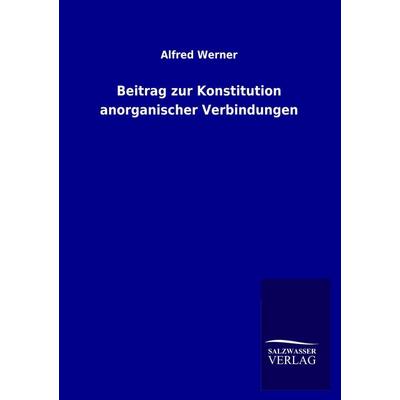 Beitrag zur Konstitution anorganischer Verbindungen, Taschenbuch von Alfred Werner, Salzwasser, 978-3-86444-907-9
