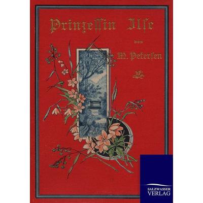 Prinzessin Ilse, Taschenbuch von Marie Petersen, Salzwasser, 978-3-8460-0285-8
