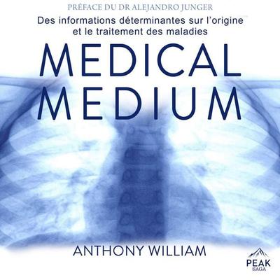Medical medium : Des informations déterminantes sur l'origine et le traitement des maladies - Anthony William, Audio, 9781628616514