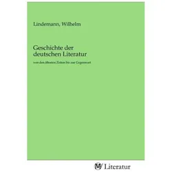 Geschichte der deutschen Literatur, Belletristik von Wilhelm Lindemann