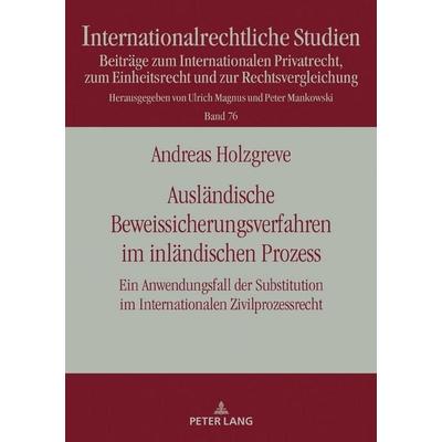 Ausländische Beweissicherungsverfahren im inländischen Prozess, Gebundene Ausgabe von Andreas Holzgreve, Peter Lang GmbH, Internationaler Verlag der