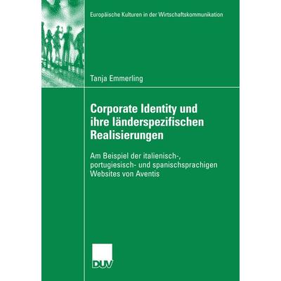 Corporate Identity und ihre länderspezifischen Realisierungen, Taschenbuch von Tanja Emmerling, Deutscher Universitätsverlag, 978-3-8350-6053-1