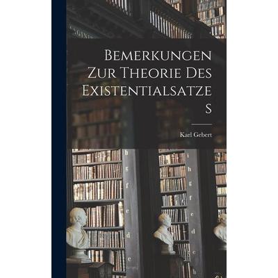 Bemerkungen Zur Theorie Des Existentialsatzes, Gebundene Ausgabe von Gebert Karl, Legare Street Press, 978-1-01-818508-8