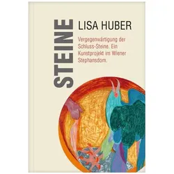 Steine. Vergegenwärtigung der Schluss-Steine., Sachbücher von Lisa Huber