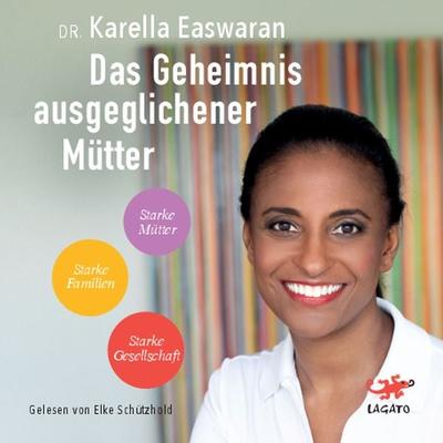 Das Geheimnis ausgeglichener Mütter - Karella Easwaran, Audio, 9783955671785