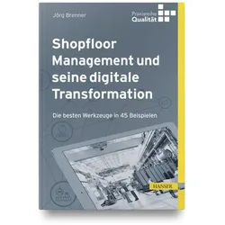 Shopfloor Management und seine digitale Transformation, Fachbücher von Jörg Brenner