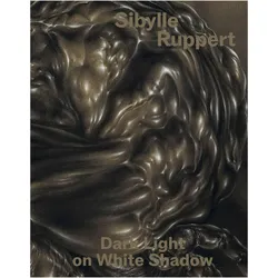 Dark Light on White Shadow, Fachbücher von Sibylle Ruppert