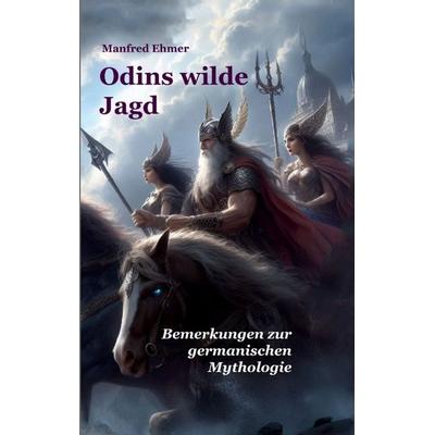 Odins wilde Jagd, Taschenbuch von Manfred Ehmer, Tredition, 978-3-384-12195-0