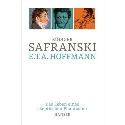 E.T.A. Hoffmann, Gebundene Ausgabe von Rüdiger Safranski, Carl Hanser, 978-3-446-27315-3