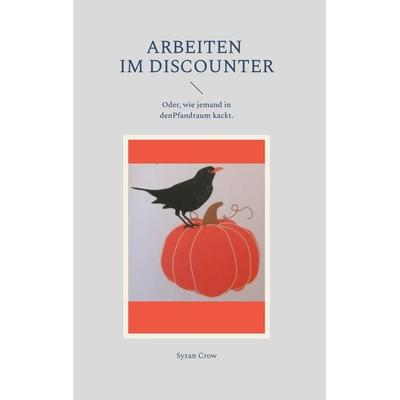 Arbeiten im Discounter, Gebundene Ausgabe von Syzan Crow, BoD – Books on Demand, 978-3-7583-8334-2
