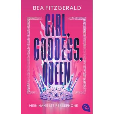 Girl, Goddess, Queen: Mein Name ist Persephone, Taschenbuch von Bea Fitzgerald, Cbt, 978-3-570-31676-4