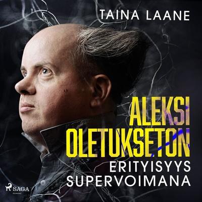 Aleksi Oletukseton – erityisyys supervoimana - Taina Laane, Audio, 9788727038636