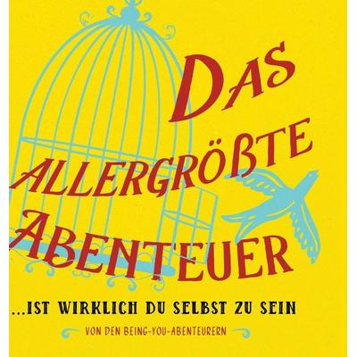 Das allergrößte Abenteuer...Ist Wirklich Du Selbst Zu Sein (German), Gebundene Ausgabe von Dain Heer, Access Consciousness Publishing Company,