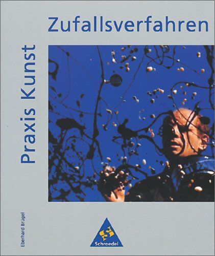 Eberhard Brügel - Praxis Kunst - Sekundarstufe II: Praxis Kunst: Zufallsverfahren - Preis vom 30.09.2026 09:01:18 h