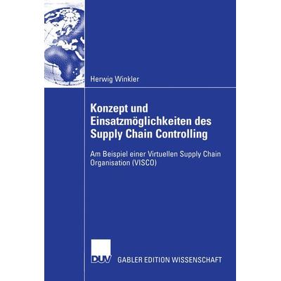Konzept und Einsatzmöglichkeiten des Supply Chain Controlling, Taschenbuch von Herwig Winkler, Deutscher Universitätsverlag, 978-3-8244-8356-3