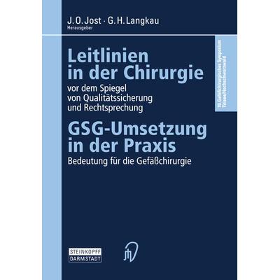 Leitlinien in der Chirurgie vor dem Spiegel von Qualitätssicherung und Rechtsprechung, Taschenbuch von , Steinkopff, 978-3-642-47707-2