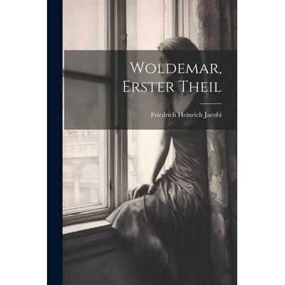 Woldemar, Erster Theil, Taschenbuch von Friedrich Heinrich Jacobi, Legare Street Press, 978-1-02-252257-2