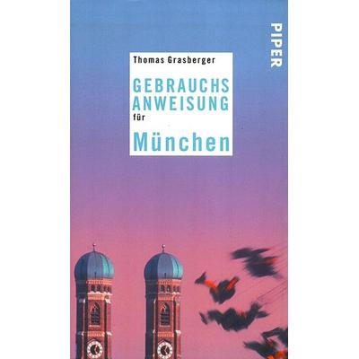 Gebrauchsanweisung für München, Taschenbuch von Thomas Grasberger, Piper