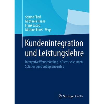 Kundenintegration und Leistungslehre, Gebundene Ausgabe von , Springer Fachmedien Wiesbaden GmbH, 978-3-658-07447-0