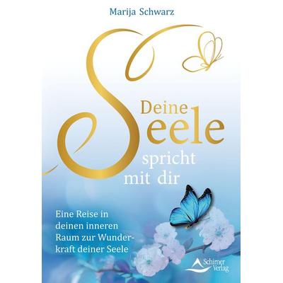 Deine Seele spricht mit dir, Taschenbuch von Marija Schwarz, Schirner, 978-3-8434-1469-2
