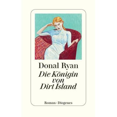 Die Königin von Dirt Island, Gebundene Ausgabe von Donal Ryan, Diogenes Verlag AG, 978-3-257-07358-4