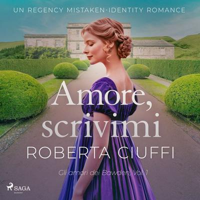 Amore, scrivimi: Un Regency Mistaken-Identity Romance (Gli amori dei Bawden, Vol. 1) - Roberta Ciuffi, Audio, 9788727061245