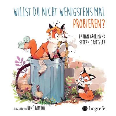 Willst du nicht wenigstens mal probieren?, Gebundene Ausgabe von Fabian Grolimund,Stefanie Rietzler, Hogrefe AG, 978-3-456-86360-3