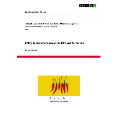 Online-Medienmanagement in Film und Fernsehen, Taschenbuch von Constanze Sigler, GRIN, 978-3-656-32816-2