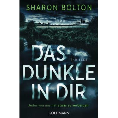 Das Dunkle in dir, Taschenbuch von Sharon Bolton, Goldmann, 978-3-442-49408-8