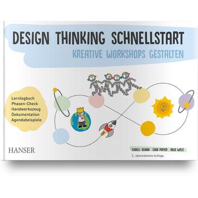 Design Thinking Schnellstart, Gebundene Ausgabe von Isabell Osann,Lena Mayer,Inga Wiele, Carl Hanser, 978-3-446-48087-2