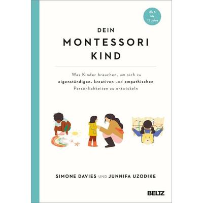 Dein Montessori Kind, Taschenbuch von Simone Davies,Junnifa Uzodike, Beltz Verlagsgruppe GmbH & Co. KG, 978-3-407-86826-8