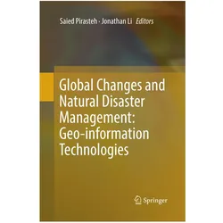 Global Changes and Natural Disaster Management: Geo-information Technologies, Fachbücher von Jonathan Li, Saied Pirasteh