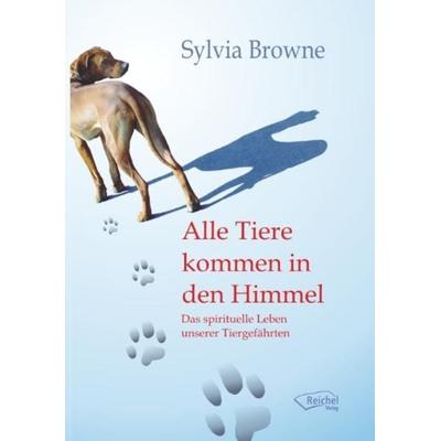 Alle Tiere kommen in den Himmel, Gebundene Ausgabe von Sylvia Brown, Reichel Verlag, 978-3-941435-12-4