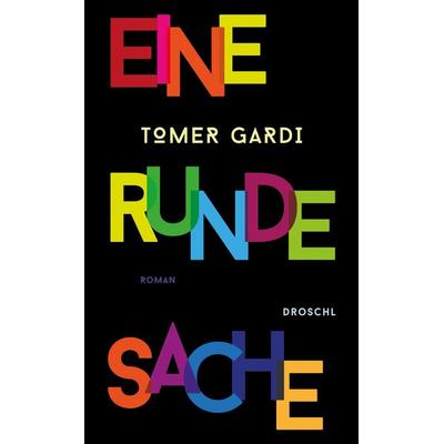 Eine runde Sache, Gebundene Ausgabe von Tomer Gardi, Literaturverlag Droschl