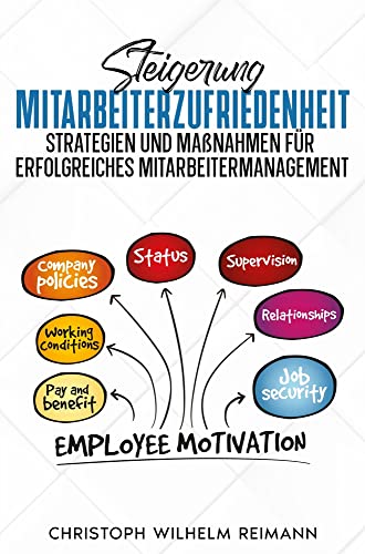 Reimann, Christoph Wilhelm - Steigerung Mitarbeiterzufriedenheit: Strategien und Maßnahmen für erfolgreiches Mitarbeitermanagement - Preis vom 09.10.2026 07:28:09 h
