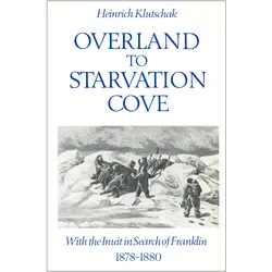 Overland to Starvation Cove, Sachbücher von Heinrich Klutschak