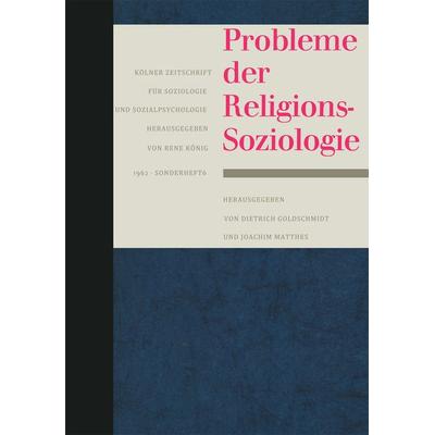 Probleme der Religionssoziologie, Taschenbuch von Dietrich Goldschmidt,Joachim Matthes, VS Verlag für Sozialwissenschaften, 978-3-663-03983-9